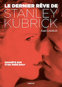 Dernier rêve de Stanley Kubrick (Le)